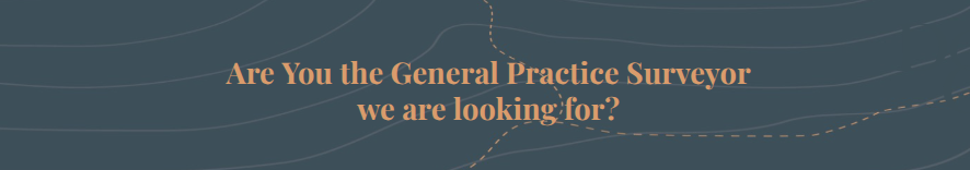 We invite applications for the role of an General Practice Surveyor